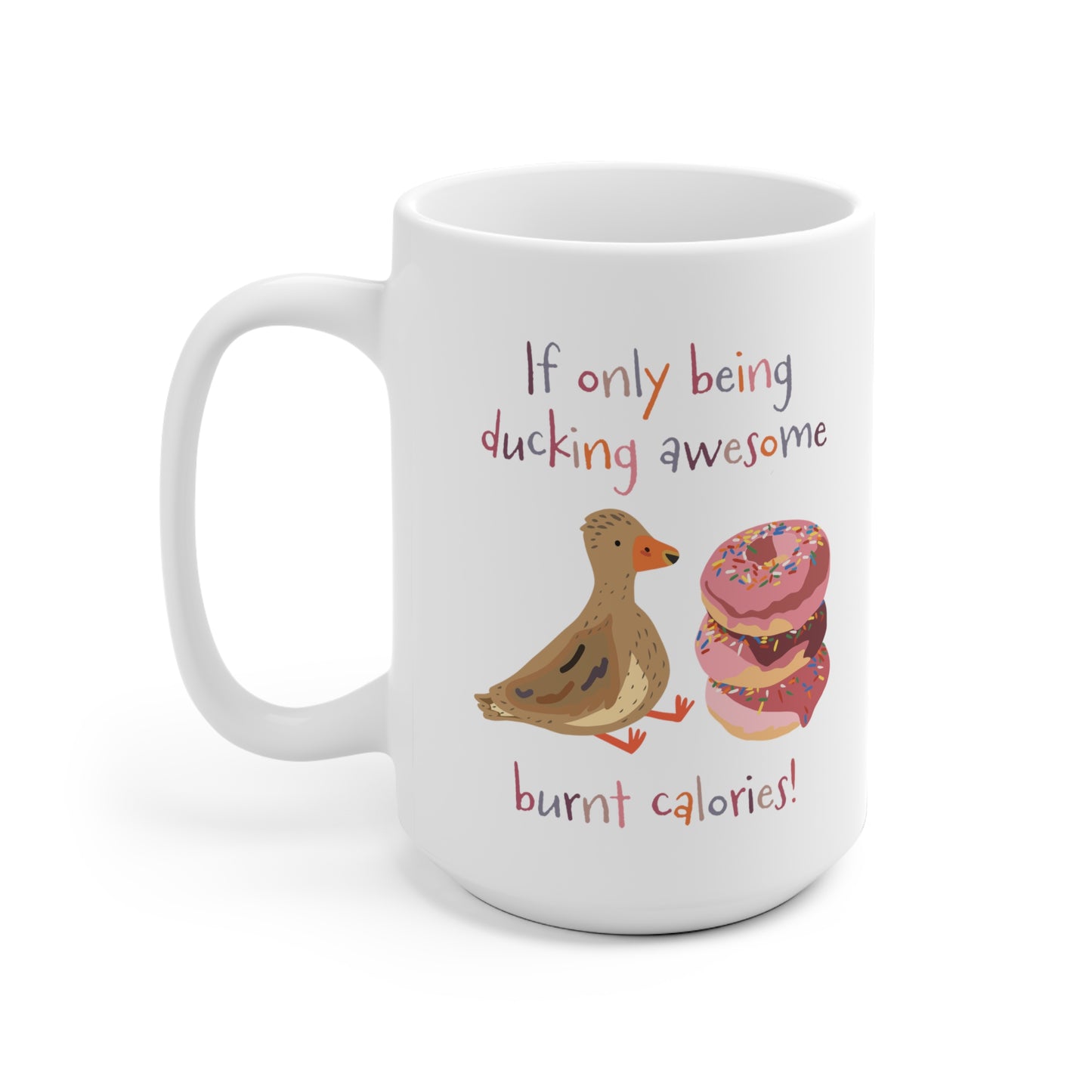 If only being ducking awesome burnt calories Mug (EU Orders)