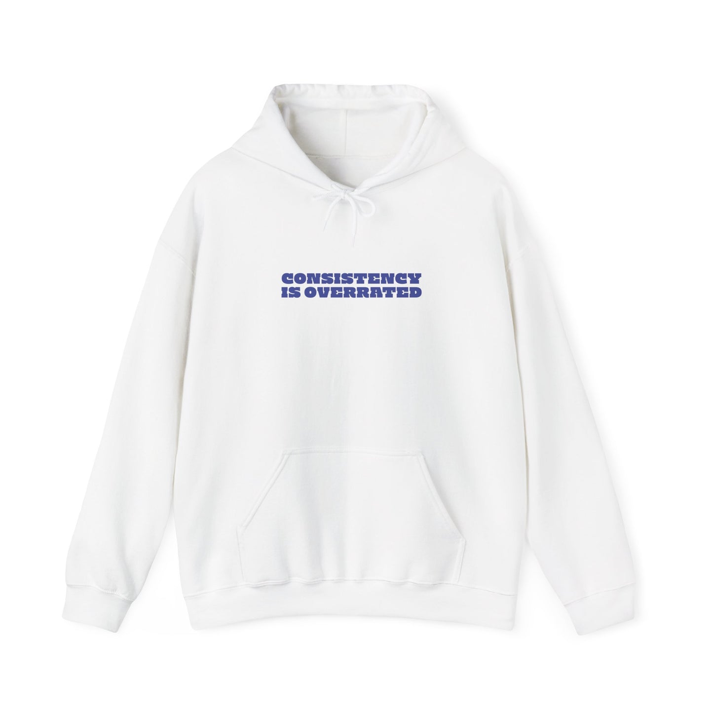 Consistency is overrated Hooded Sweatshirt