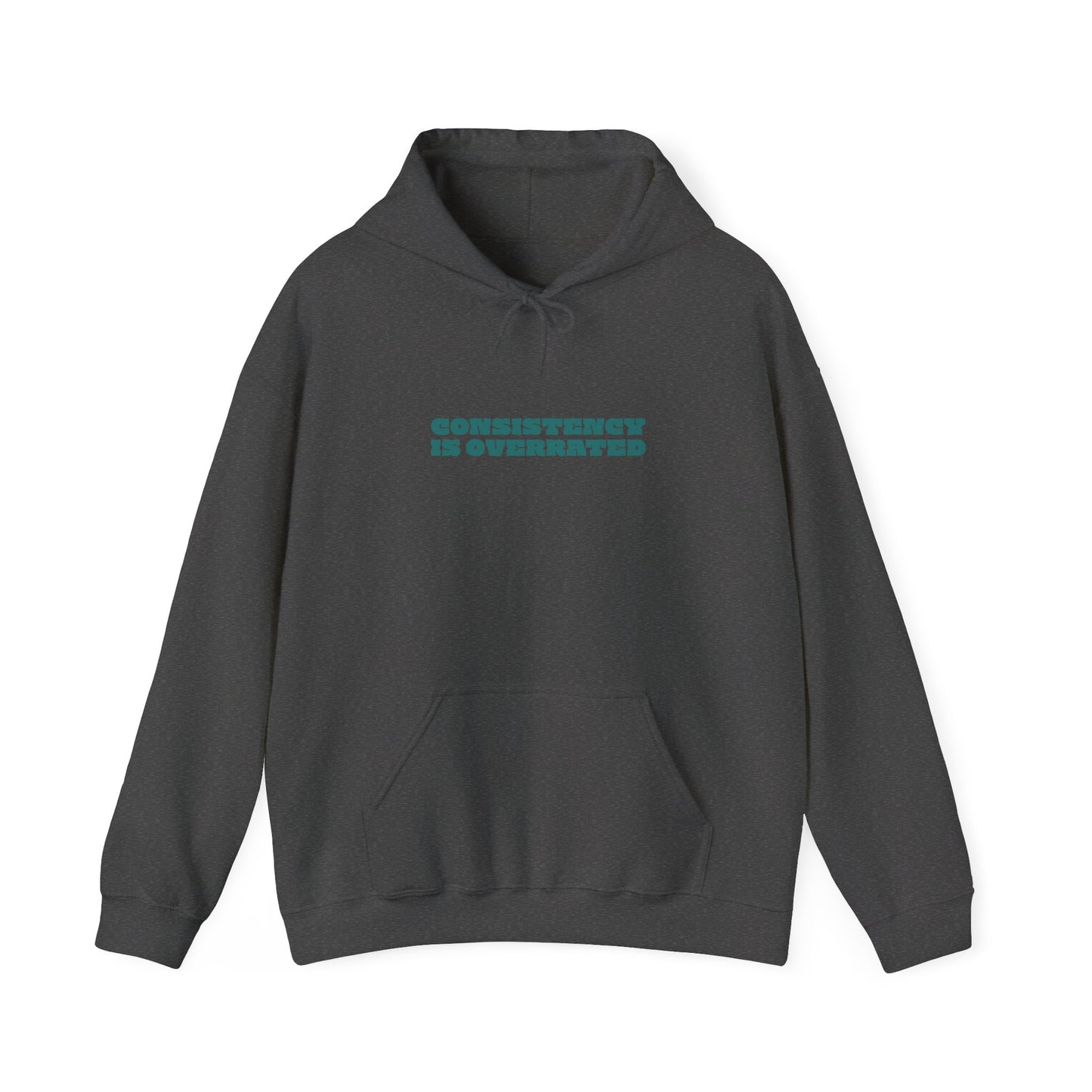Consistency is overrated Hooded Sweatshirt