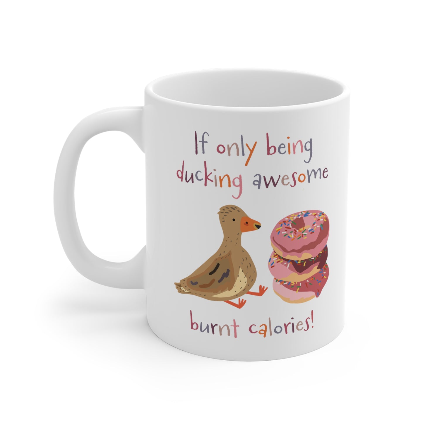 If only being ducking awesome burnt calories Mug (EU Orders)