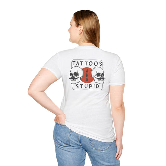 Tattoos are stupid Unisex Shirt