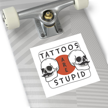 SPECIAL EDITION | Tattoos are stupid Sticker