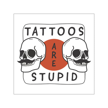 SPECIAL EDITION | Tattoos are stupid Sticker