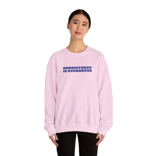 Consistency is overrated Unisex Sweatshirt