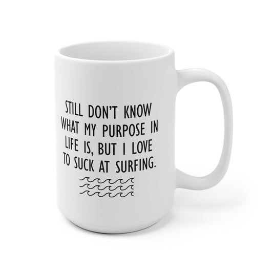 11 | Purpose surfing Ceramic Mug 11oz & 15 oz