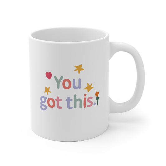 You got this Ceramic Mug 11oz & 15 oz