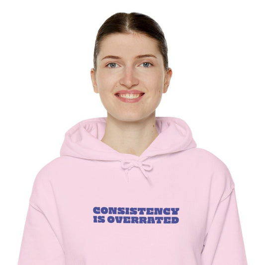 Consistency is overrated Hooded Sweatshirt