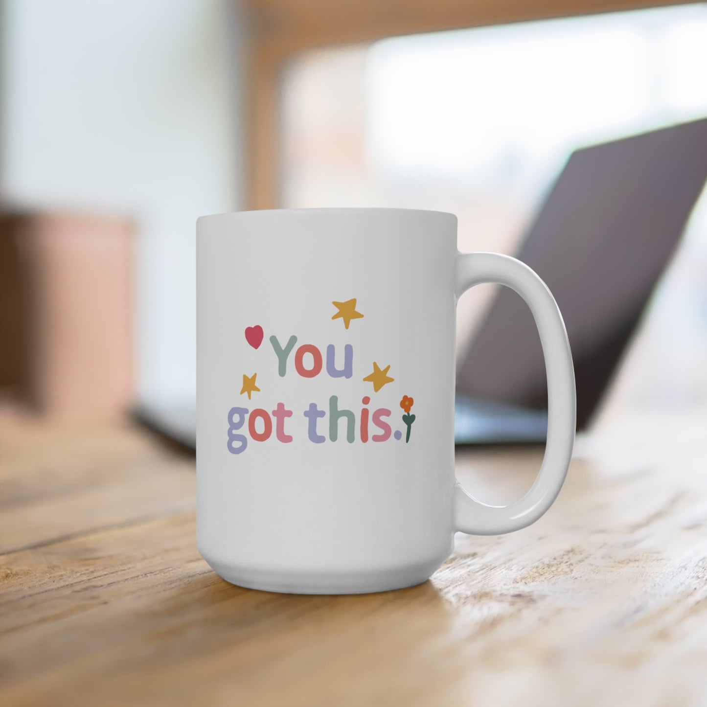 You got this Ceramic Mug 11oz & 15 oz